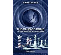 The Club of Rome: The Think Tank of the New World Order by John Coleman