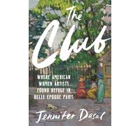 The Club: Where American Women Artists Found Refuge in Belle Époque Paris