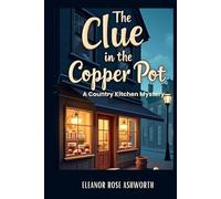 The Clue in the Copper Pot: A Country Kitchen Mystery