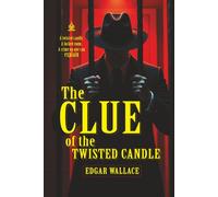 The Clue of the Twisted Candle: [Annotated] A Locked-Room Mystery of Betrayal and Deception