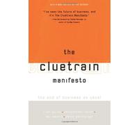 The Cluetrain Manifesto: The End of Business As Usual