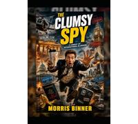 The Clumsy Spy: A Comedy of International Blunders