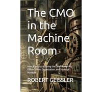 The CMO in the Machine Room: How AI Is Restructuring the Chief Marketing Officer's Role, Organization, and Strategic Mandate