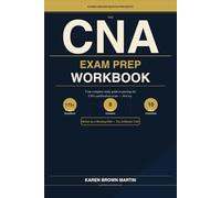 The CNA Exam Prep Workbook: Your Complete Study Guide to Passing the CNA Certification Exam - First Try