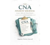 The CNA Student Journal: A guided notebook with dedicated sections for lecture, lab/skills, and clinical notes- An easy way for nurse aide students to stay organized throughout their training.