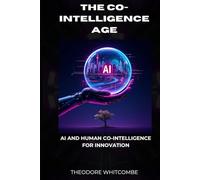 The Co-intelligence age: Ai and human co-intelligence for innovation