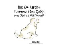 The Co-Parent Conversation Guide: Stay CALM and PACE Yourself