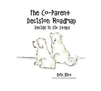 The Co-Parent Decision Roadmap: Decide in Six Steps