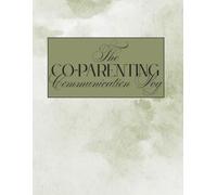 The Co-Parenting Communication Log: The Ultimate Co-Parenting Log Containing a Shared Calendar, Expense Tracker & Neutral Communication Hub for Divorced or Separated Parents