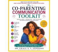 THE CO-PARENTING COMMUNICATION TOOLKIT: How To Raise Emotionally Healthy Children After Divorce.