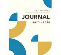 The Co-Parenting Companion: A Journal for Clear Communication and Coordination
