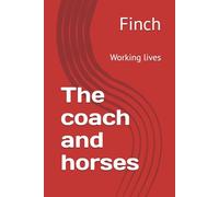 The coach and horses: Working lives: 4