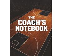 The Coach’s Notebook Vol. 2 Premium Basketball Practice Planner, Playbook & Coaching Journal Hardcover • 8.25 × 11 • 140 Pages: A Premium Basketball ... Planning, Play Design, and Game Preparation