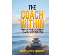 The Coach Within: The Conversation That Changes Everything