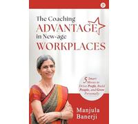 The Coaching Advantage in New - Age Workplaces
