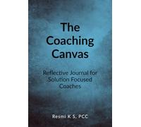 The Coaching Canvas: A Reflective Journal for Coaches to Deepen Practice