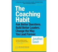 The Coaching Habit: Ask Better Questions. Build Better Leaders.
