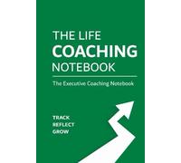 The Coaching Notebook: A Structured Approach to Coaching with Impactful Notes