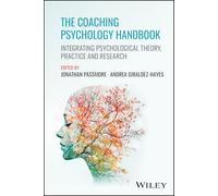 The Coaching Psychology Handbook: Integrating Psychological Theory, Practice and Research
