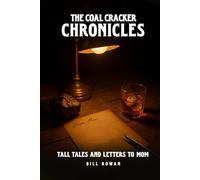 The Coal Cracker Chronicles: Tall Tales and Letters to Mom