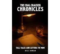 The Coal Cracker Chronicles: Tall Tales and Letters to Mom