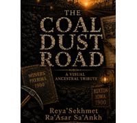 The Coal Dust Road: A Visual Ancestral Tribute