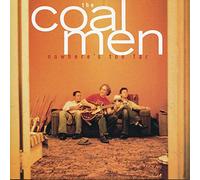THE COAL MEN - Nowheres Too Far