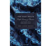 The Coat Route: Craft, Luxury & Obsession on the Trail of a $50,000 Coat