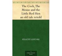The Cock, the Mouse, and the Little Red Hen