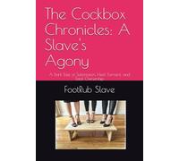 The Cockbox Chronicles: A Slave's Agony: A Dark Tale of Submission, Heel Torment, and Total Ownership