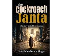 The Cockroach Janta: The Story of Invisible Resistance