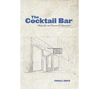 The Cocktail Bar: Notes for an Owner & Operator