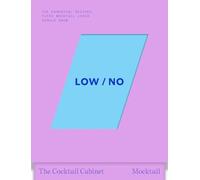 The Cocktail Cabinet: Low / No: The essential drinks every mocktail lover should know /anglais