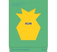 The Cocktail Cabinet: Rum: The essential drinks every rum lover should know /anglais