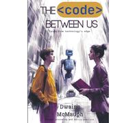 The Code Between Us: Tales from technology's edge