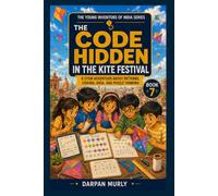 The Code Hidden in the Kite Festival: A STEM Adventure About Patterns, Coding, Data and Puzzle Thinking