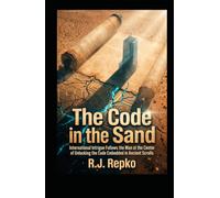 The Code in the Sand: International Intrigue Follows the Man at the Center of Unlocking A Code Embedded in Ancient Scrolls