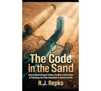 The Code in the Sand: International Intrigue Follows the Man at the Center of Unlocking A Code Embedded in Ancient Scrolls