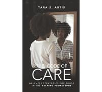 The Code of Care: Wellness Strategies for those in the Helping Profession