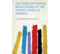 The Code of Federal Regulations of the United States of America