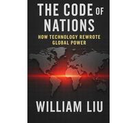 The Code of Nations: How Technology Shapes Power in the New Global Order