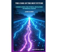 THE CODE OF THE BEST FUTURE: UNDERSTANDING THE MECHANISMS OF PERSONAL CHANGE