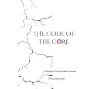 The Code of the Core: A Manual for the Evolved Human