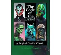 The Code of the Damned. A Digital Gothic Classic.