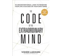 The Code of the Extraordinary Mind: 10 Unconventional Laws to Redefine Your Life and Succeed On Your Own Terms
