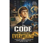 The Code That Changed Everything: A Graphic Novel Biography of the Boy Who Built Microsoft, Rewrote the Rules of Tech, and Gave It All Away