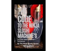 The Code To The Ninja Slushi Machine’S: Unlock The Code to Slushing