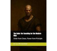 The Code: Vor Coaching for the Modern Man: Order from Chaos. Power from Principle: 12