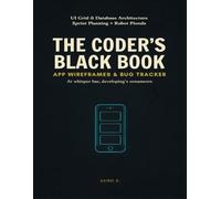 The Coder's Black Book: App Wireframes & Bug Tracker: UI Grid, Database Architecture, and Sprint Planning for Software Engineers