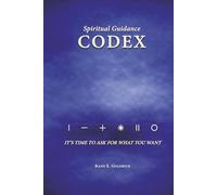 THE Codex for Spiritual Guidance: It's Time to Ask for What You Want